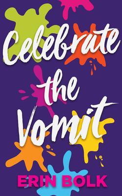Celebrate the Vomit