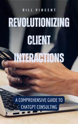 Revolutionizing Client Interactions