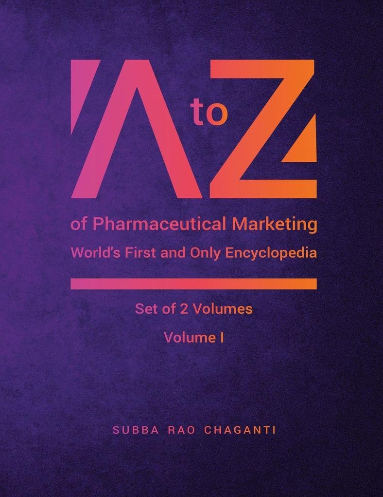 A to Z of Pharmaceutical Marketing -World's First and Only Encyclopedia Volume 1