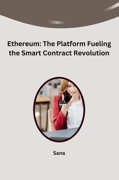 Ethereum: The Platform Fueling the Smart Contract Revolution