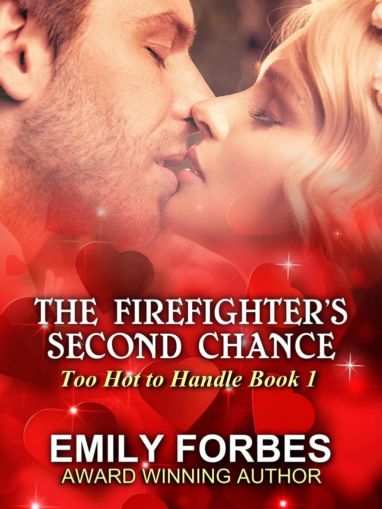 The Firefighter‘s Second Chance (Aussie Firefighters: Too Hot to Handle #1)