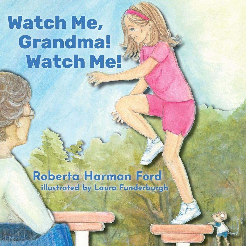 Watch Me Grandma! Watch Me!