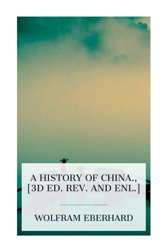 A history of China. [3d ed. rev. and enl.]