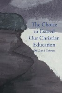 The Choice to Exceed Our Christian Education