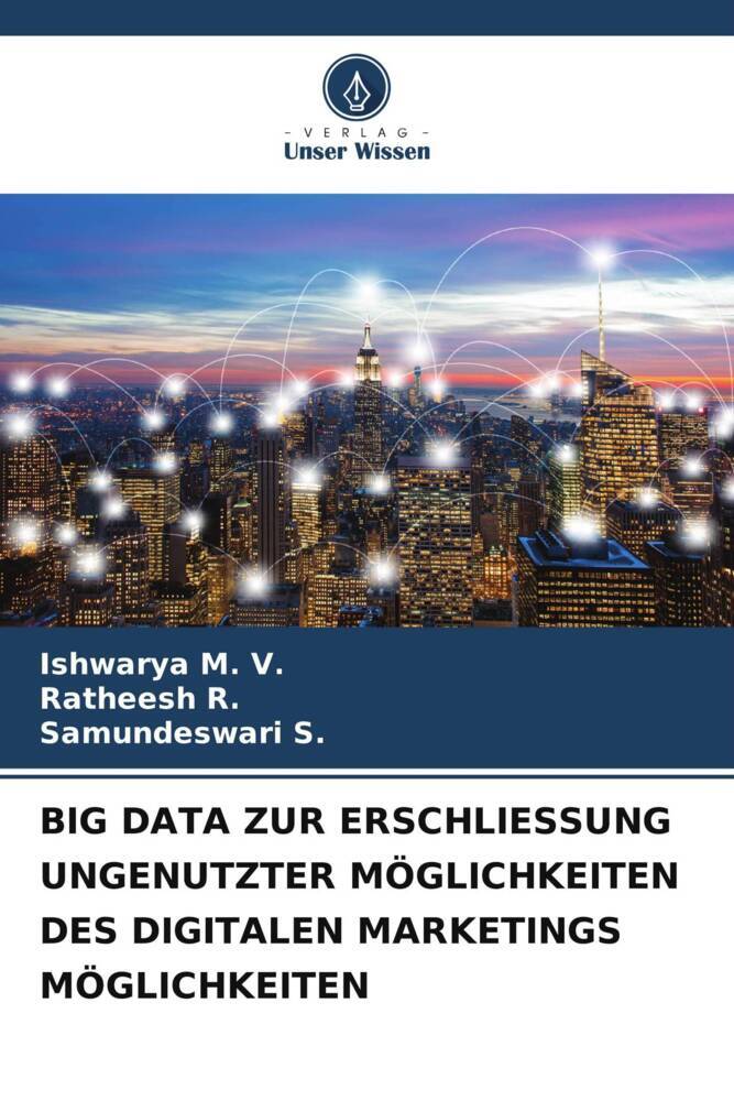 BIG DATA ZUR ERSCHLIESSUNG UNGENUTZTER MÖGLICHKEITEN DES DIGITALEN MARKETINGS MÖGLICHKEITEN