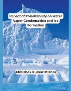 Impact of Polarizability on Water Vapor Condensation and Ice Formation