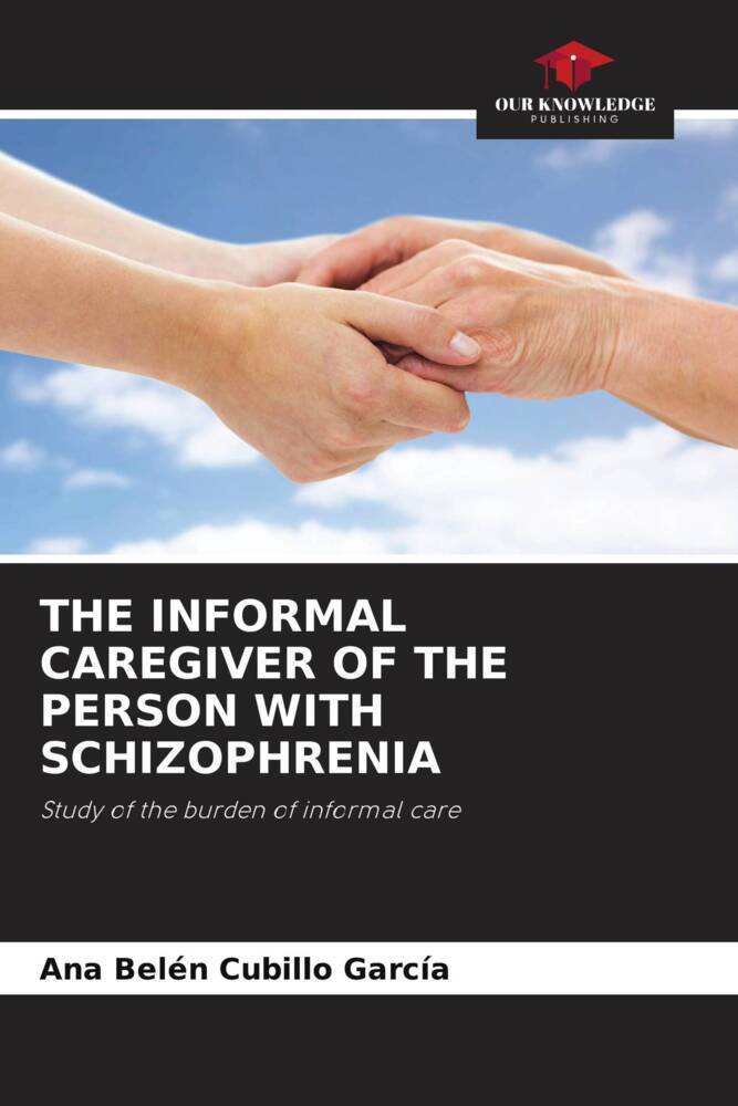 THE INFORMAL CAREGIVER OF THE PERSON WITH SCHIZOPHRENIA
