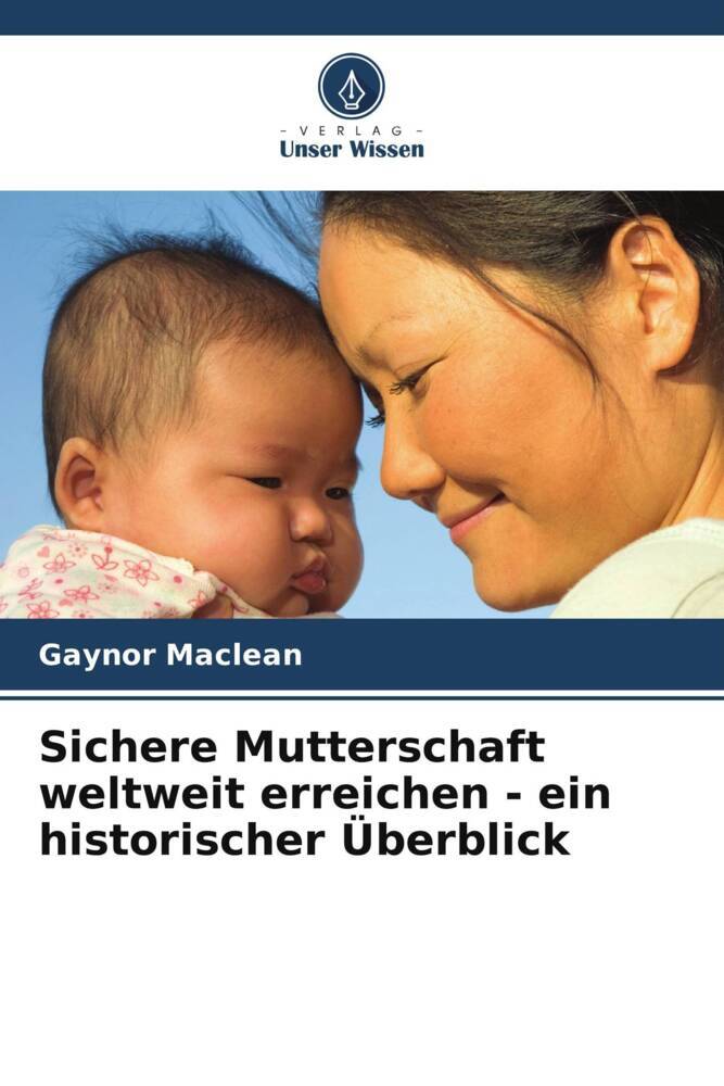Sichere Mutterschaft weltweit erreichen - ein historischer Überblick