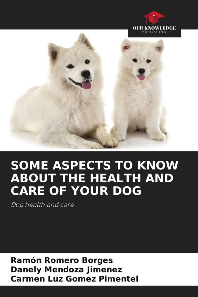 SOME ASPECTS TO KNOW ABOUT THE HEALTH AND CARE OF YOUR DOG