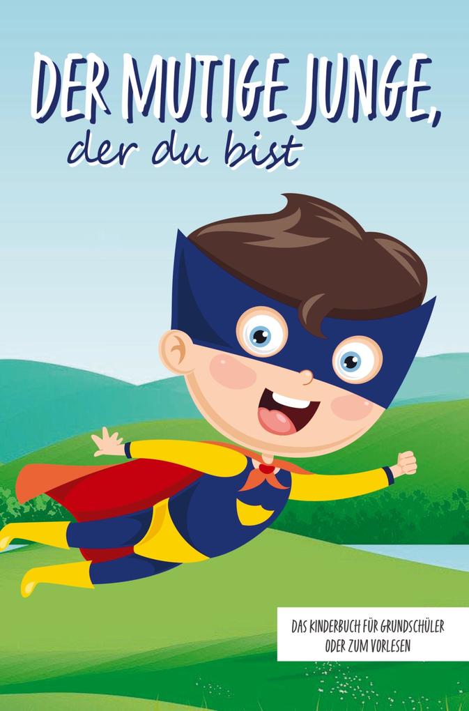 Der mutige Junge der du bist