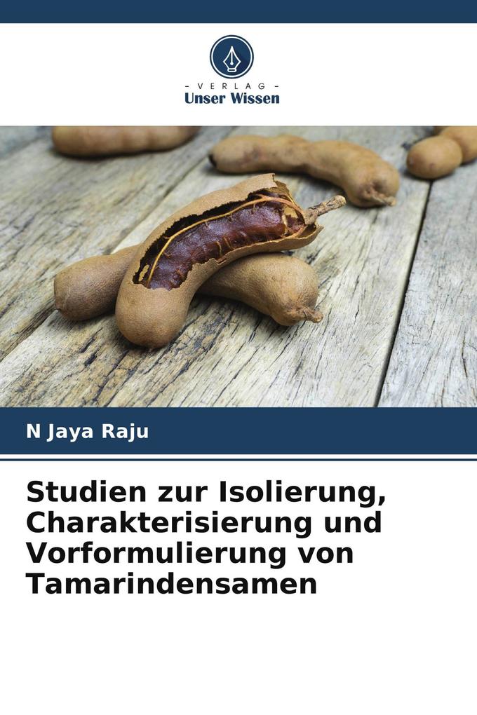 Studien zur Isolierung Charakterisierung und Vorformulierung von Tamarindensamen
