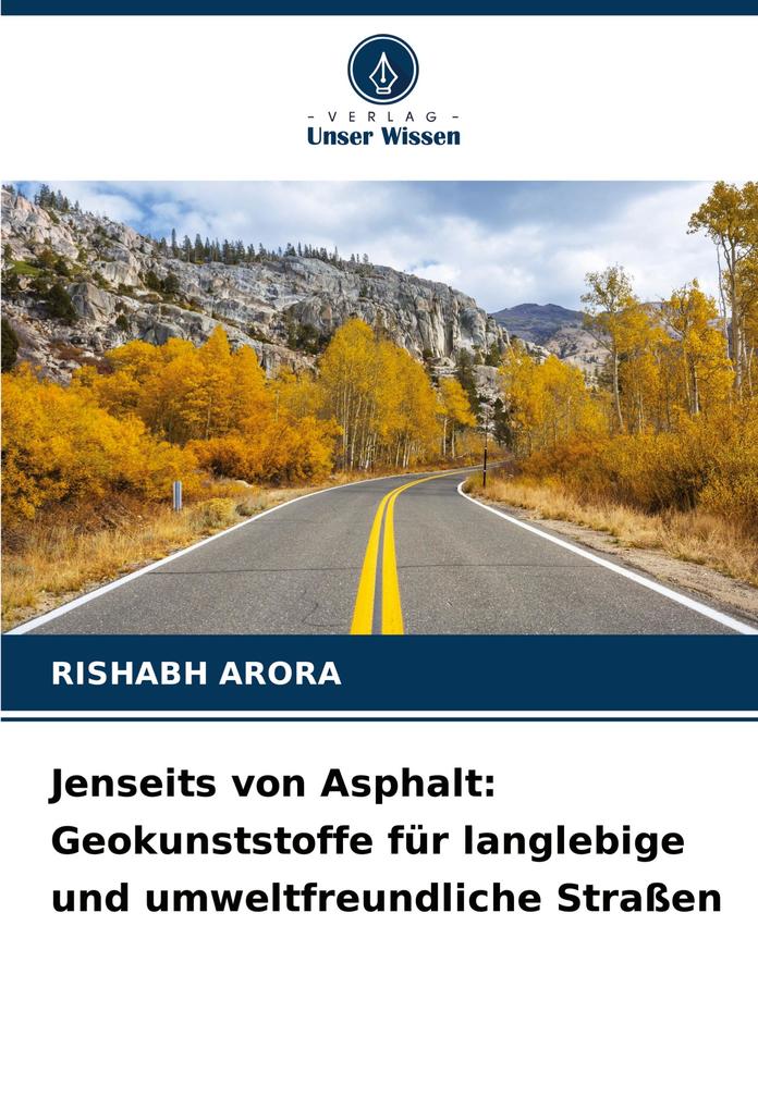 Jenseits von Asphalt: Geokunststoffe für langlebige und umweltfreundliche Straßen