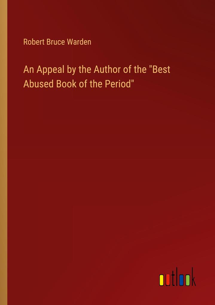 An Appeal by the Author of the Best Abused Book of the Period