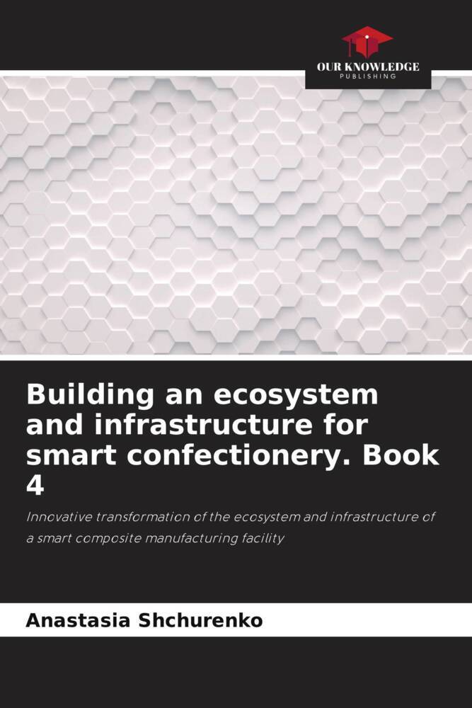 Building an ecosystem and infrastructure for smart confectionery. Book 4
