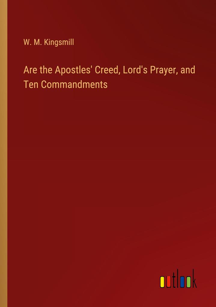 Are the Apostles‘ Creed Lord‘s Prayer and Ten Commandments