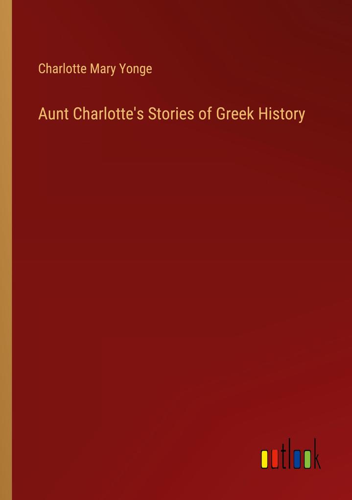 Aunt Charlotte's Stories of Greek History