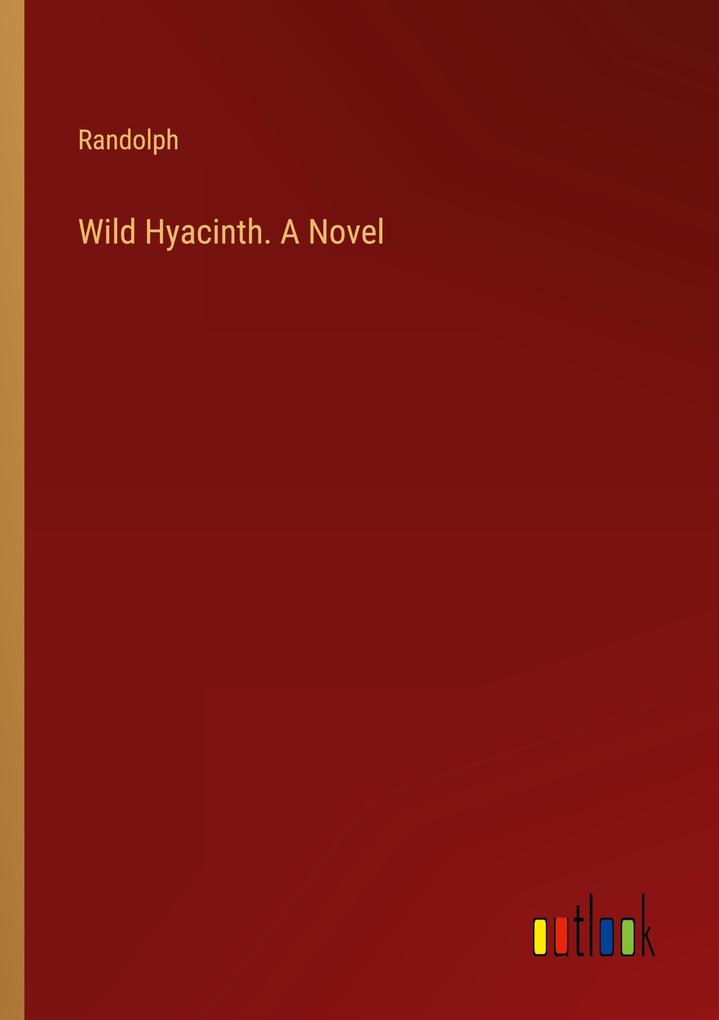 Wild Hyacinth. A Novel