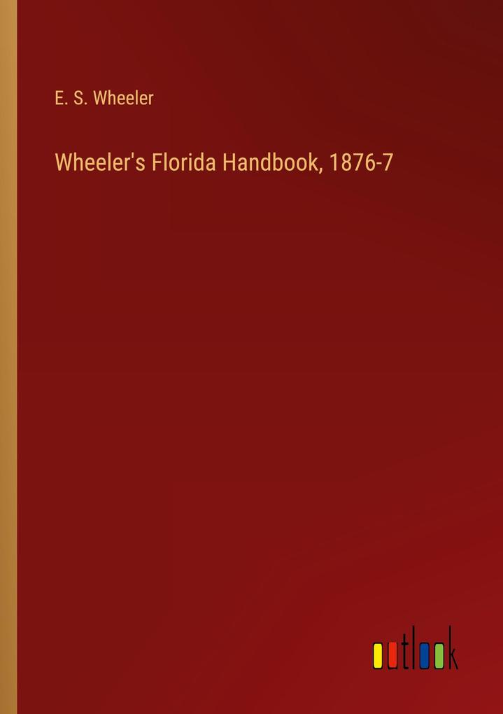 Wheeler‘s Florida Handbook 1876-7