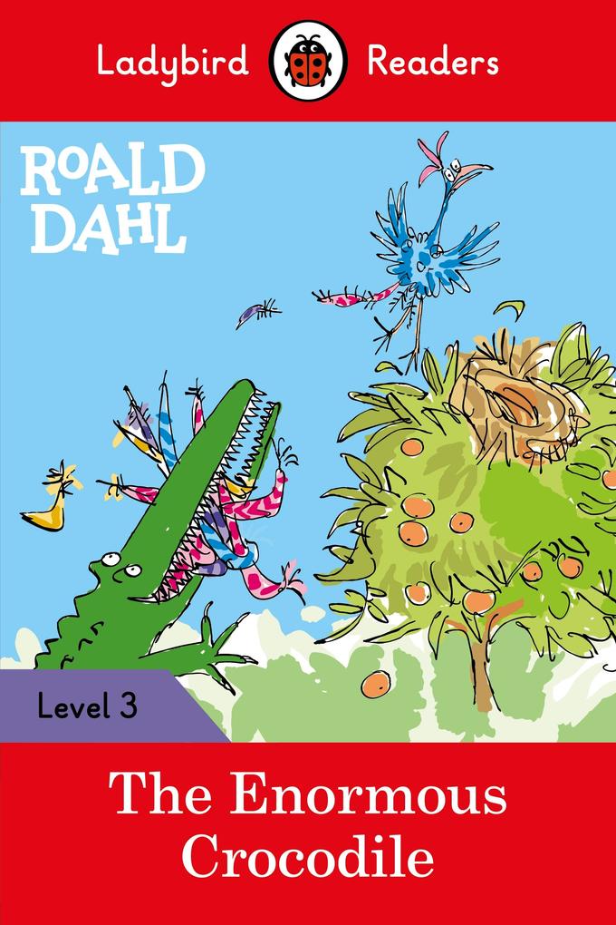 Ladybird Readers Level 3 - Roald Dahl - The Enormous Crocodile (ELT Graded Reader)