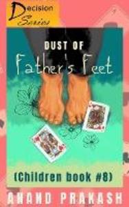 Dust of Father‘s Feet: Children Book 8 (Decision Series #8)