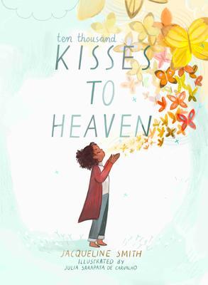 Ten Thousand Kisses to Heaven