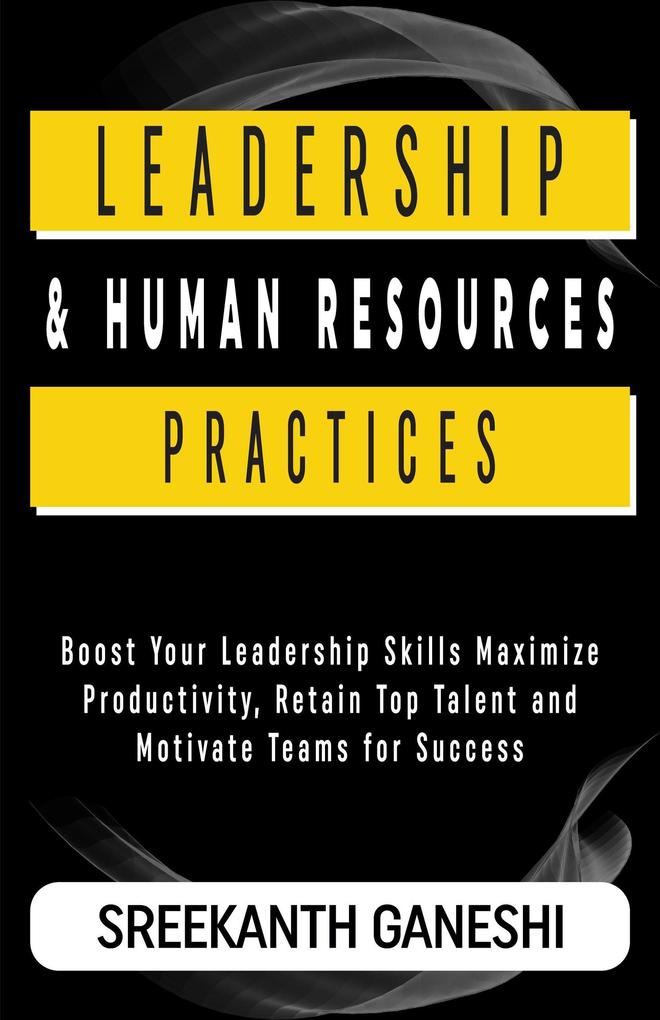 Leadership and Human Resources Practices (Learning How to Lead #6)