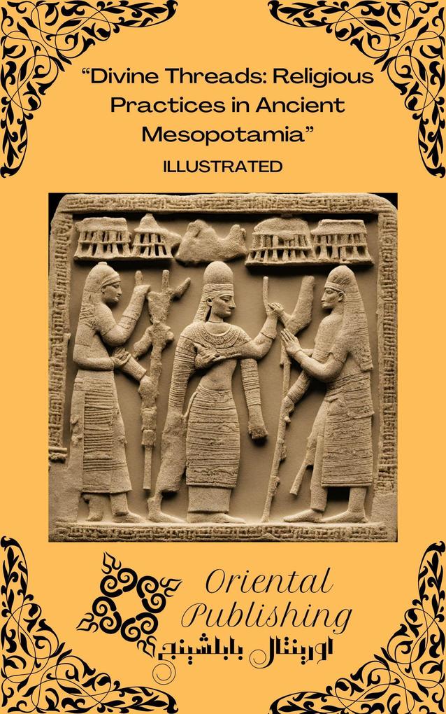 Divine Threads: Religious Practices in Ancient Mesopotamia