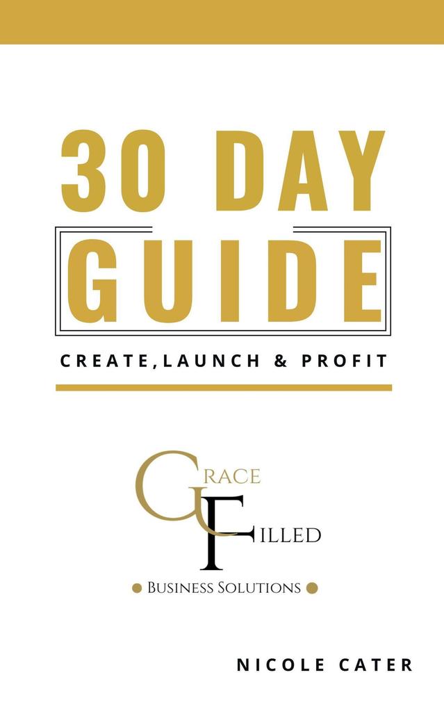 30 Day Guide to Create Launch and Profit