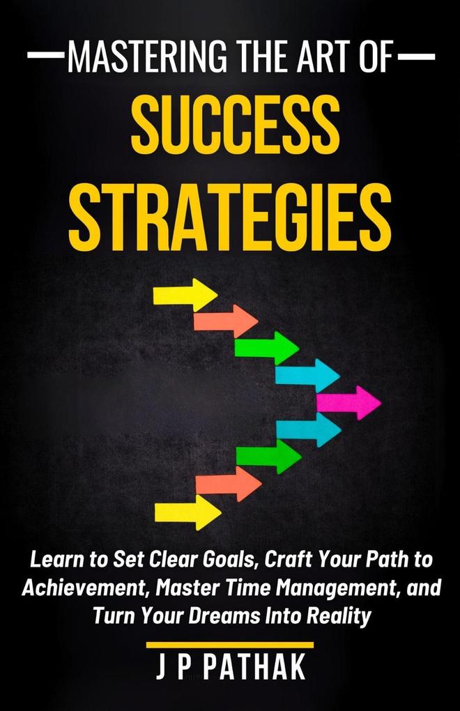 Mastering The Art of Success Strategies (Rise and Thrive #6)