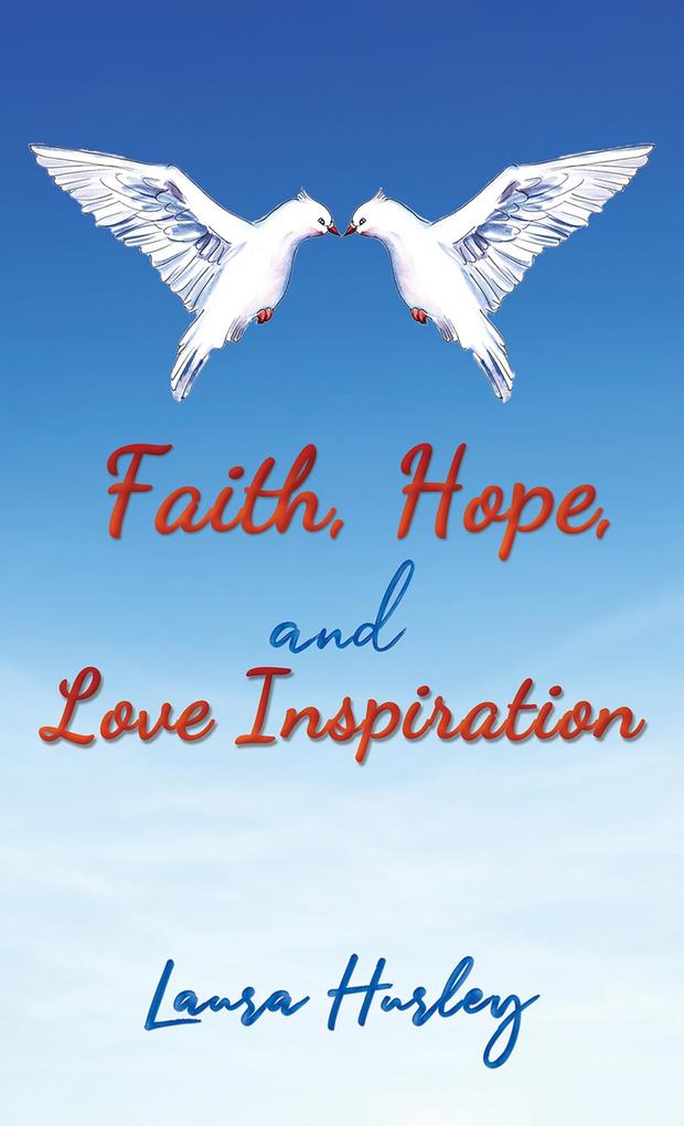 Faith Hope and Love Inspiration