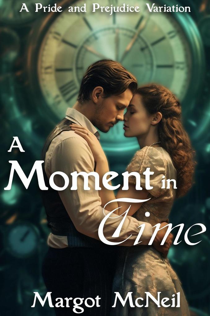 A Moment in Time: A Pride and Prejudice Variation