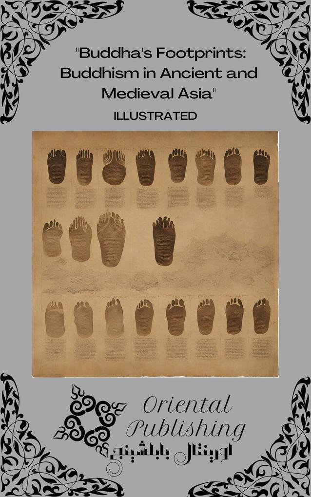 Buddha‘s Footprints: Buddhism in Ancient and Medieval Asia
