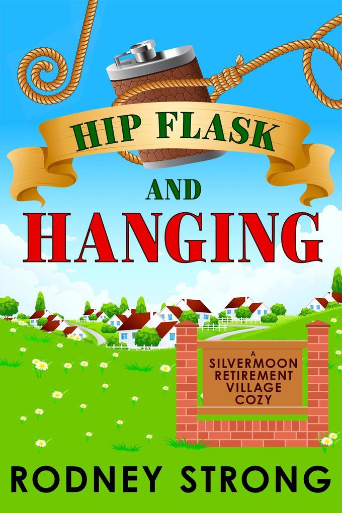 Hip Flask and Hanging (Silvermoon Retirement Village #1)