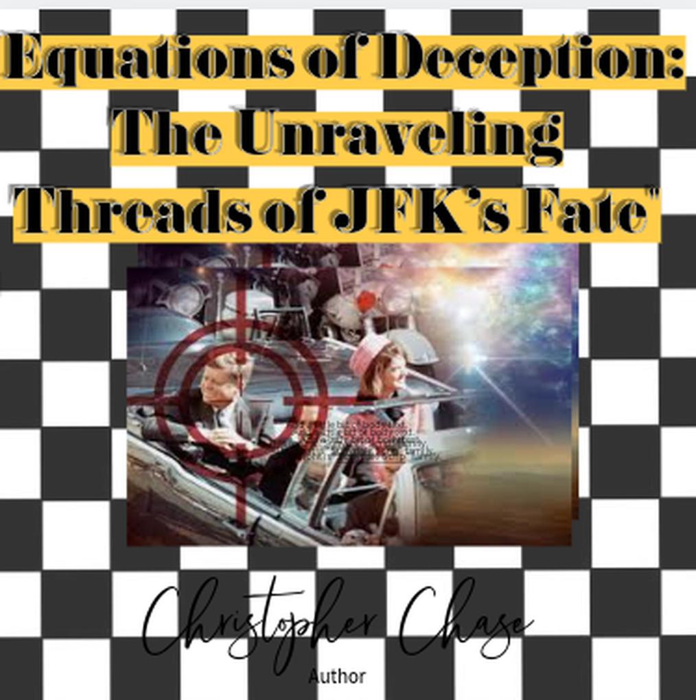 Equations of Deception: The Unraveling Threads of JFK‘s Fate