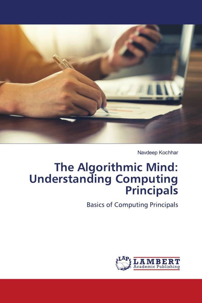 The Algorithmic Mind: Understanding Computing Principals