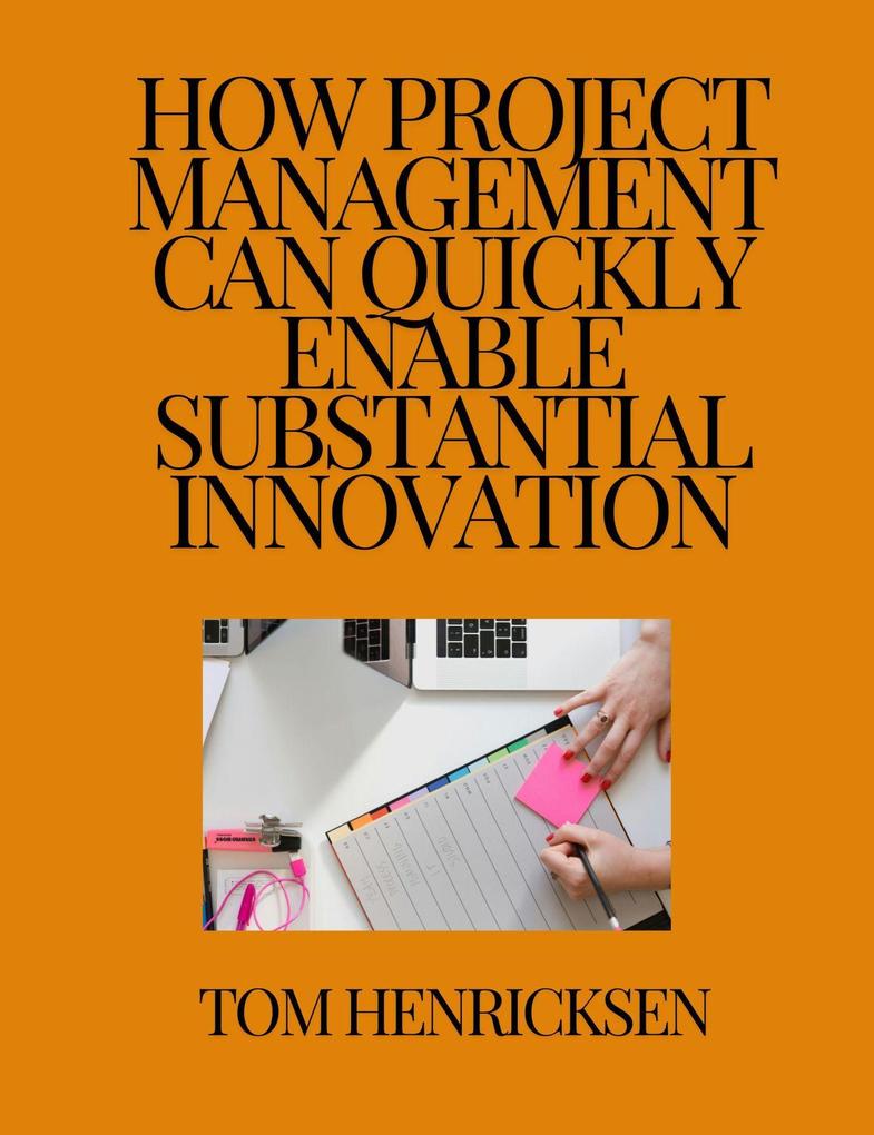 How Project Management Can Quickly Enable Substantial Innovation
