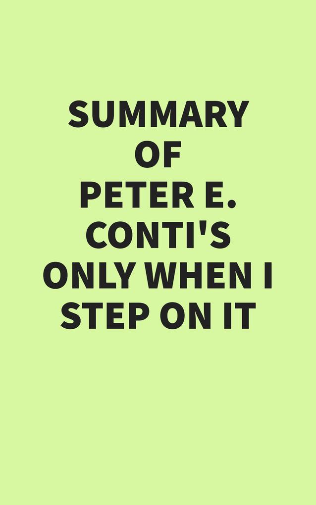 Summary of Peter E. Conti‘s Only When I Step On It