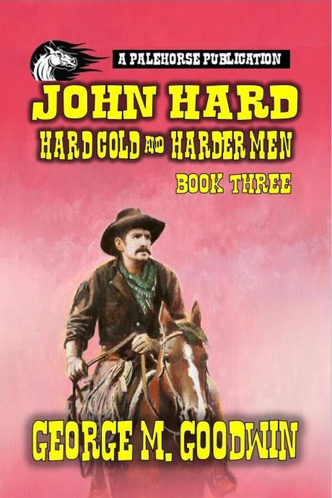 John Hard - Hard Cold & Harder Men (The Hard Ranch Series #3)
