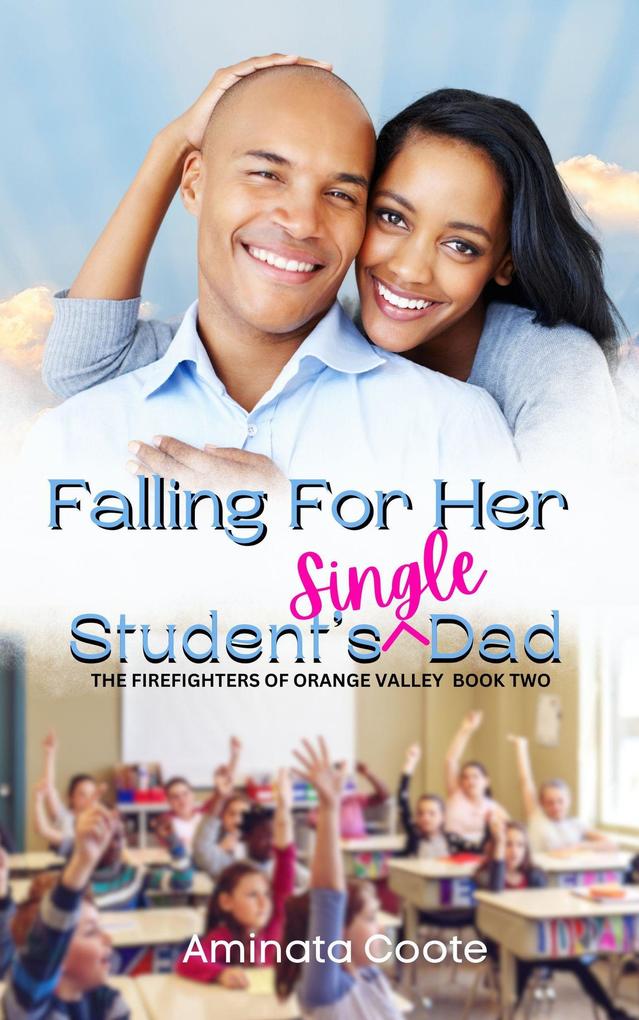 Falling For Her Student‘s Single Dad (The Firefighters of Orange Valley #2)