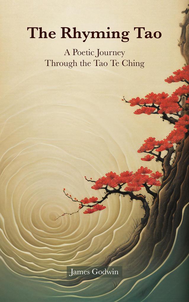 The Rhyming Tao: A Poetic Journey Through the Tao Te Ching