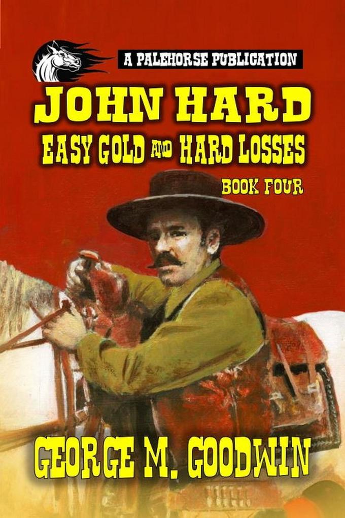John Hard - Easy Gold & Hard Losses (The Hard Ranch Series)