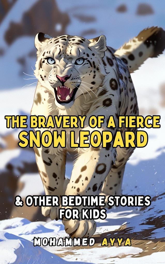The Bravery of a Fierce Snow Leopard