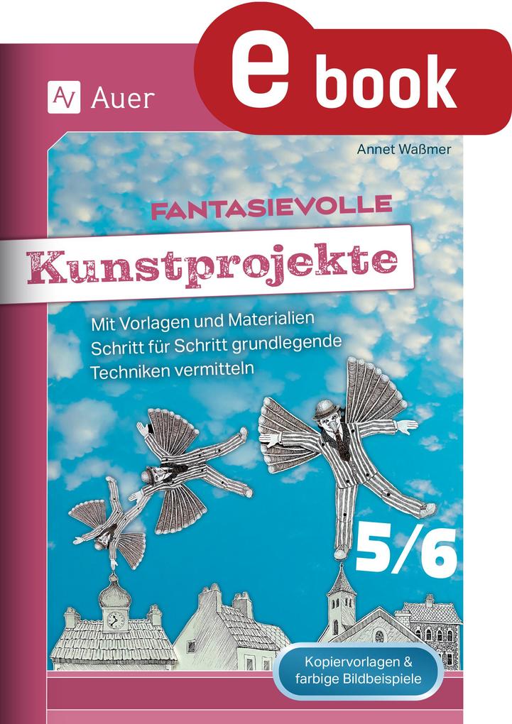 Fantasievolle Kunstprojekte 5-6