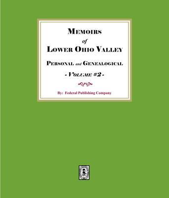 Memoirs of the Lower Ohio Valley Personal and Genealogical - Volume #2