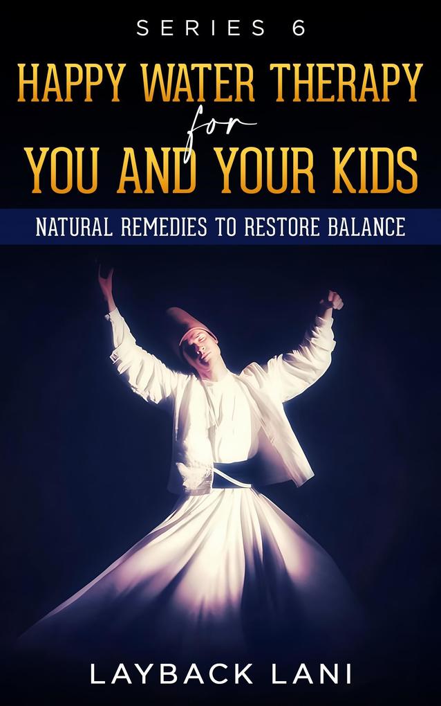 Happy Water Therapy for You and Your Kids (Series 6 #6.6)