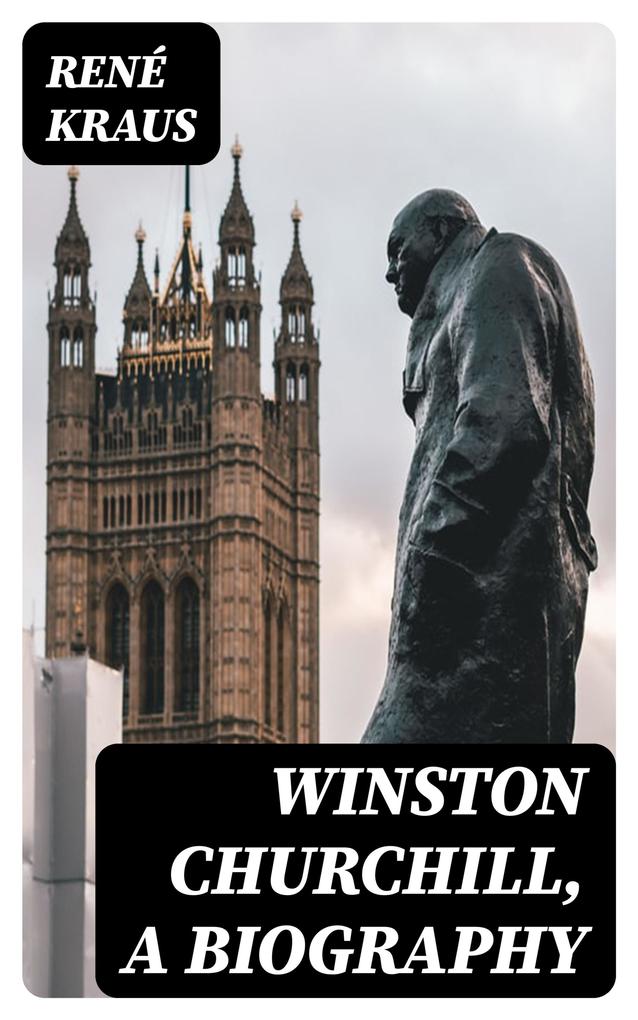 Winston Churchill A Biography