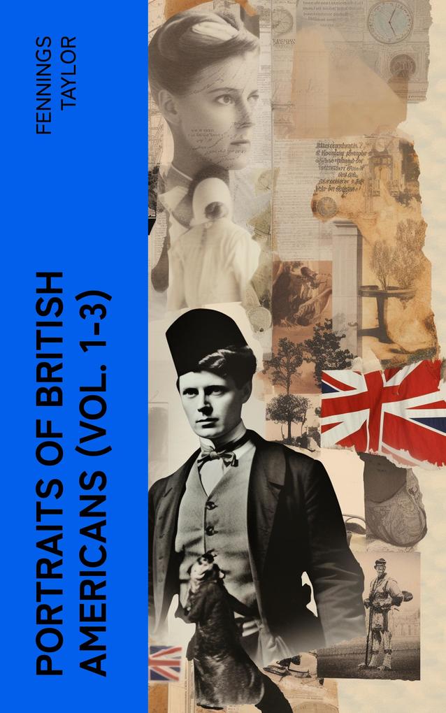 Portraits of British Americans (Vol. 1-3)