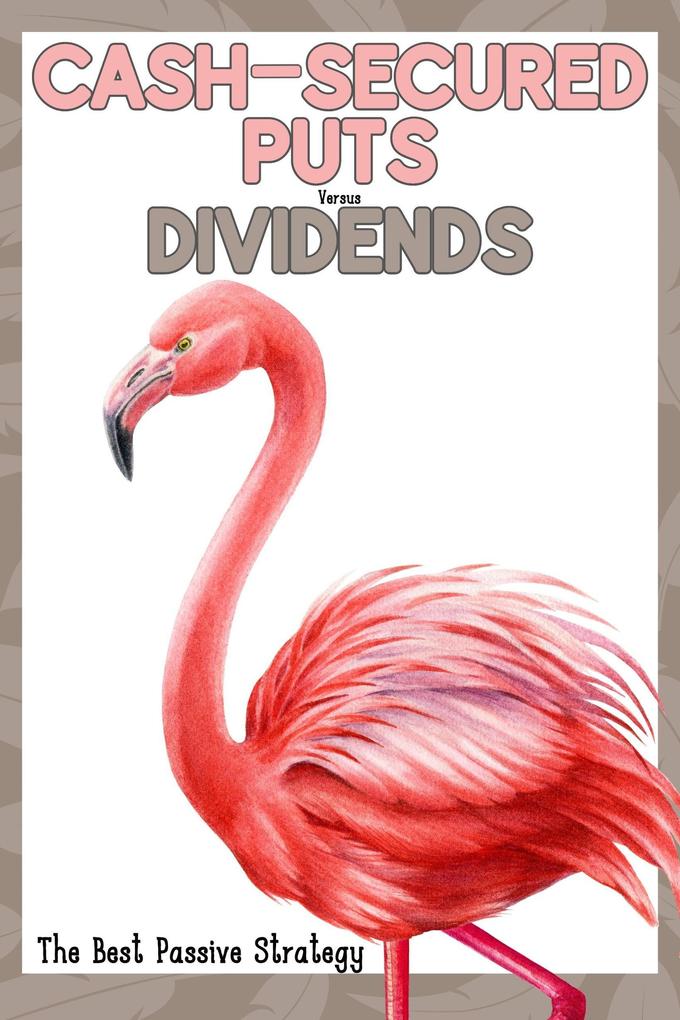 Cash-Secured Puts vs. Dividends: The Best Passive Strategy (Financial Freedom #236)