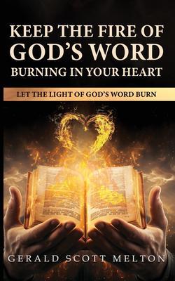 Keep The Fire Of God‘s Word Burning In Your Heart