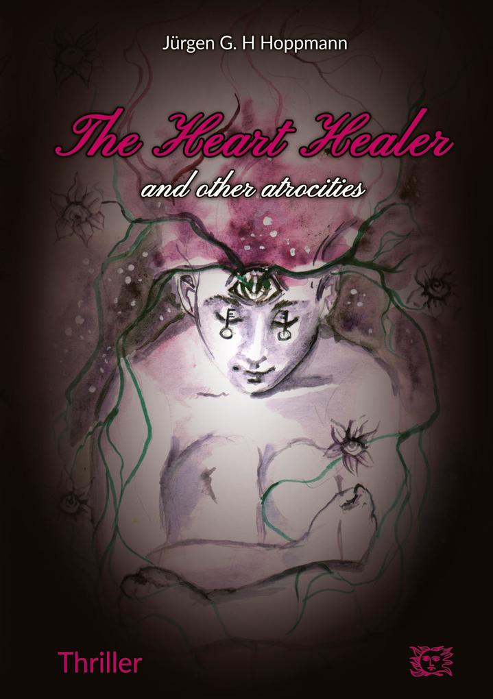 The Heart Healer - and other atrocities